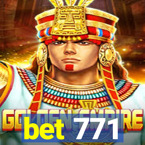 bet 771